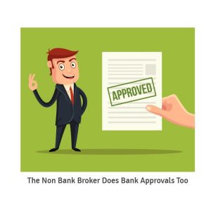 The Non Bank Broker Does Bank Approvals Too